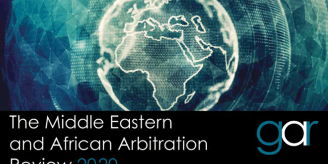 CRCICA Overview at the GAR’s Middle Eastern and African Arbitration Review 2020 and Contribution to the African Arbitration Association Newsletter